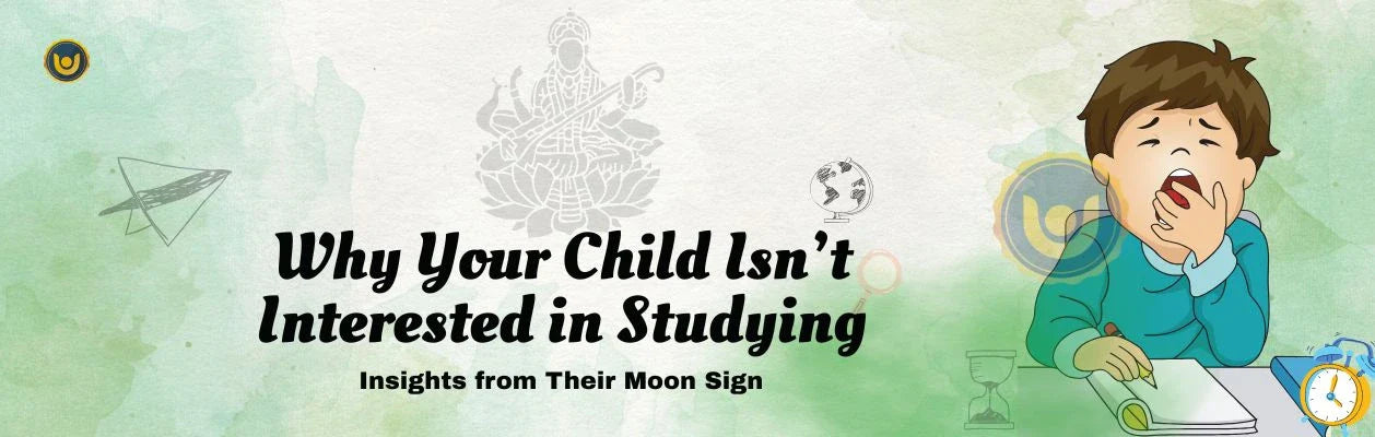 Why Your Child Isn’t Interested in Studying – Insights from Their Moon Sign