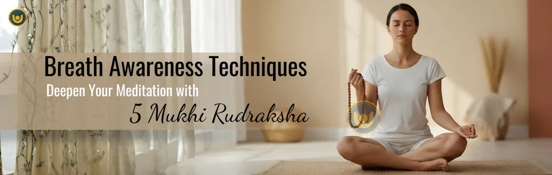 Breath Awareness Techniques: Deepen Your Meditation with 5 Mukhi Rudraksha