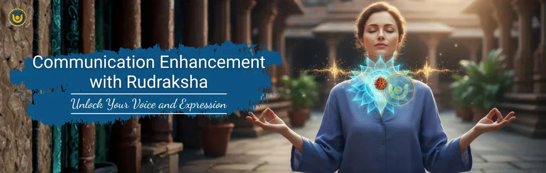 Communication Enhancement with Rudraksha: Unlock Your Voice and Expression