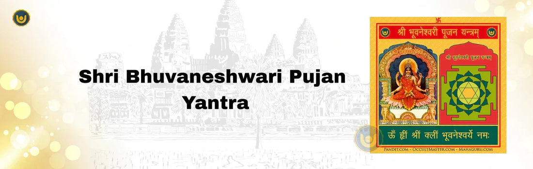 Harness Love & Prosperity in Life: Worship Shri Bhuvaneshwari Pujan Yantra