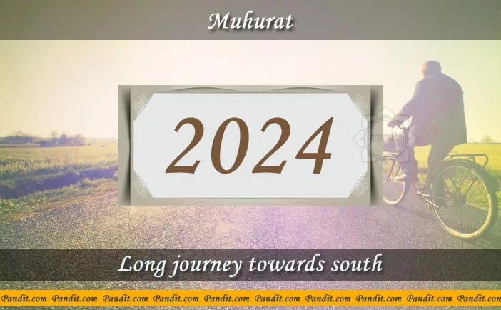 Shubh Muhurat For Long Journey Towards South 2024