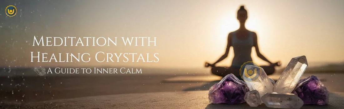 Meditation with Healing Crystals: A Guide to Inner Calm