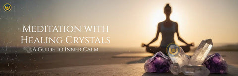 Meditation with Healing Crystals: A Guide to Inner Calm