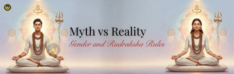 Myth vs Reality: Gender and Rudraksha Rules