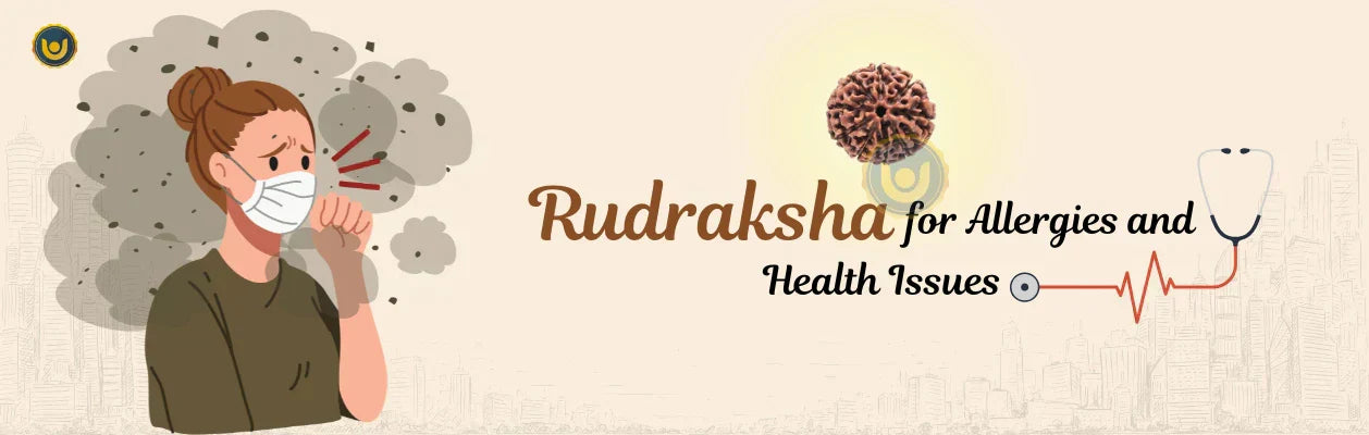 Rudraksha for Allergies and Health Issues: A Natural Path to Wellness