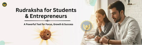 Rudraksha for Students & Entrepreneurs: A Powerful Tool for Focus, Growth & Success