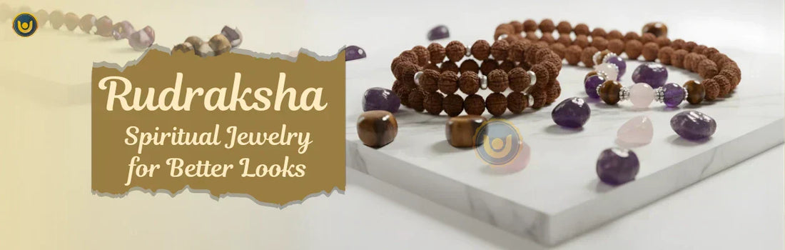 Rudraksha – Spiritual Jewelry That Looks Good & Works Better