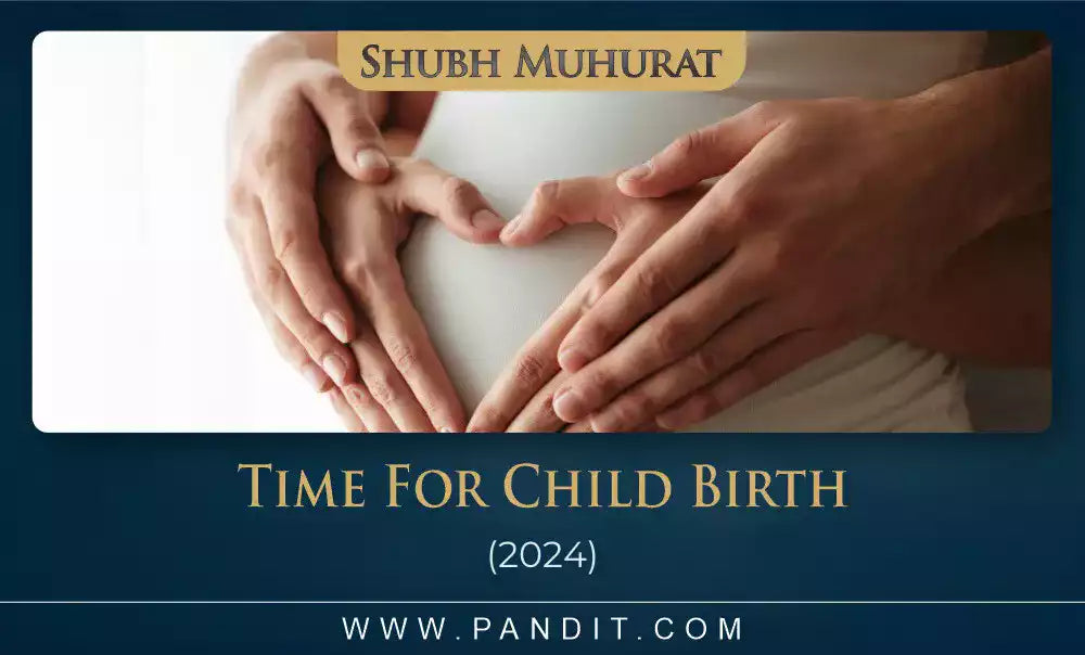 Shubh Muhurat For Child Birth 2024