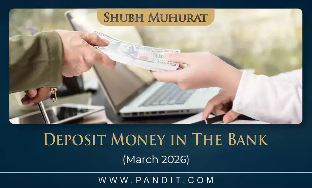 Shubh Muhurat For Deposit Money In The Bank March 2026