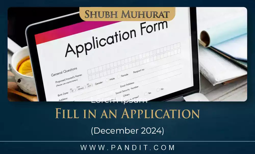 Shubh Muhurat For Fill In An Application December 2024