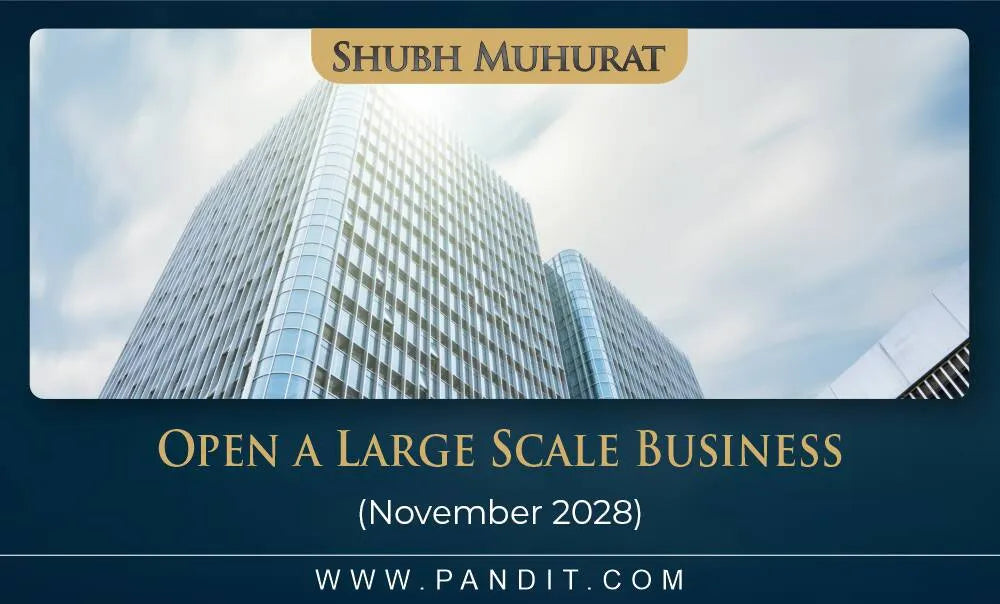 Shubh Muhurat For Open A Large Scale Business November 2028