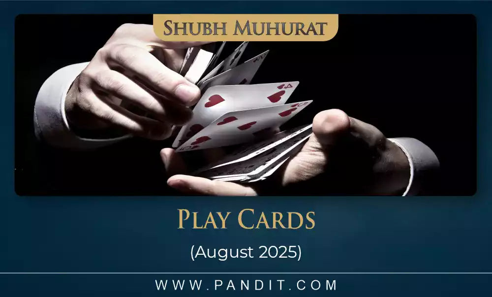 Shubh Muhurat For Play Cards August 2025