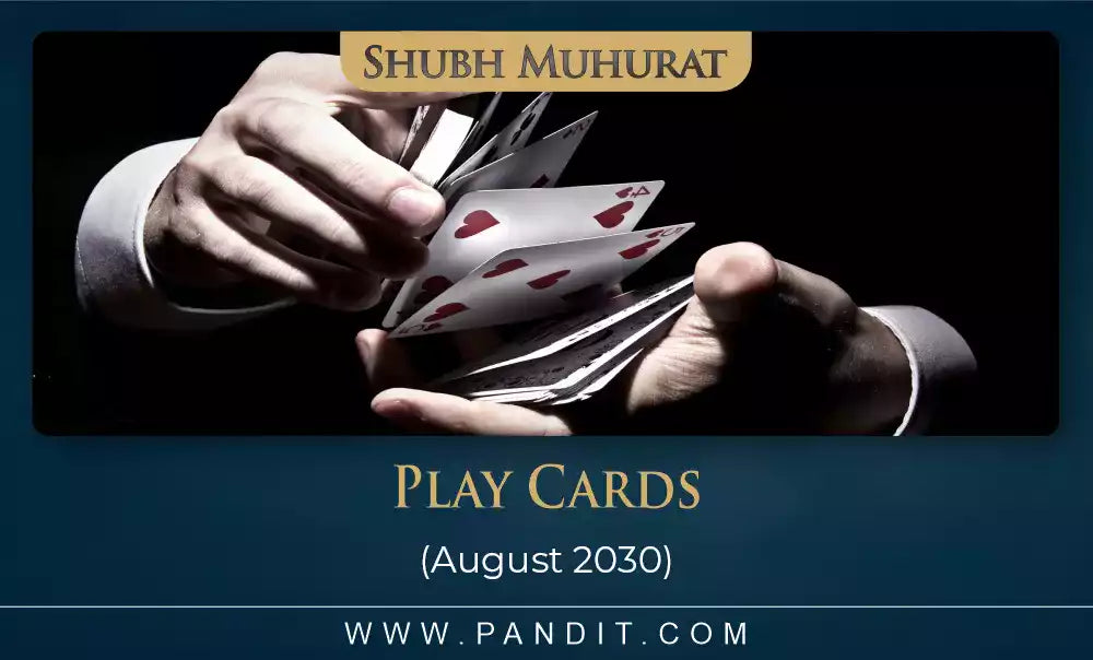Shubh Muhurat For Play Cards August 2030