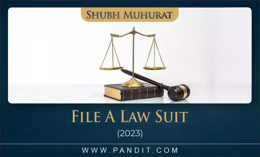 Shubh Muhurat To File A Law-Suit 2023