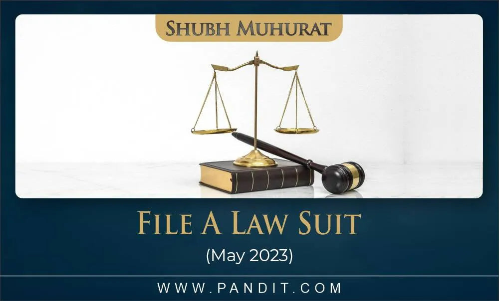 Shubh Muhurat To File A Law Suit May 2023