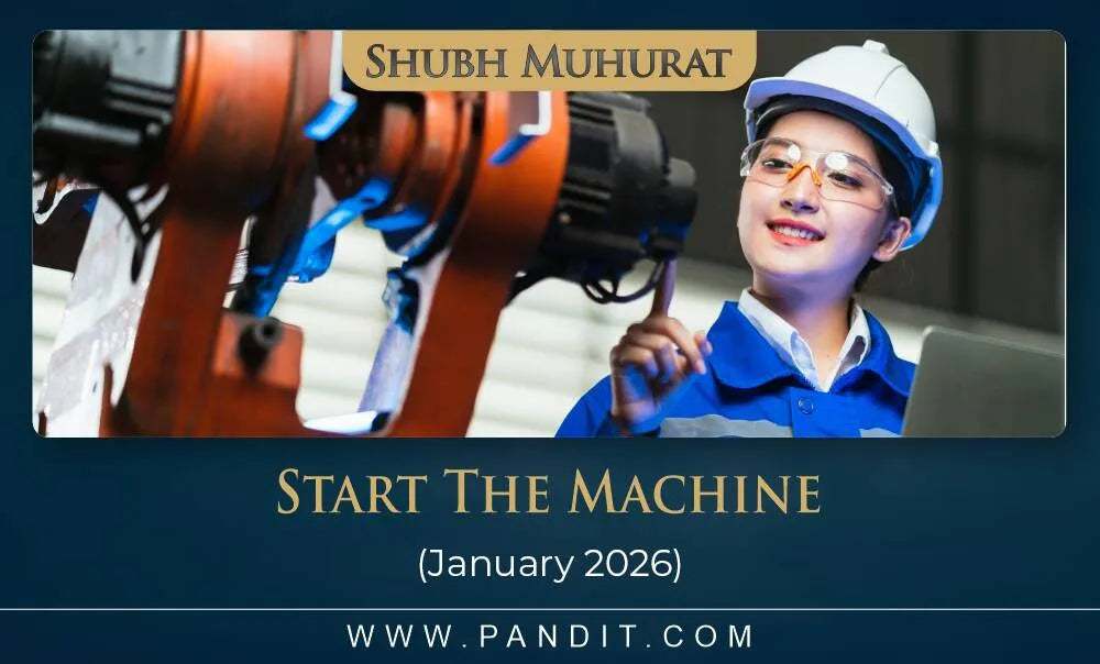 Shubh Muhurat To Start The Machine January 2026