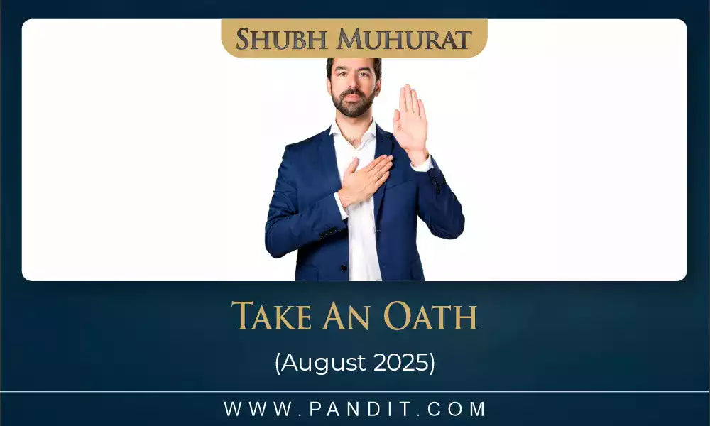 Shubh Muhurat To Take An Oath August 2025