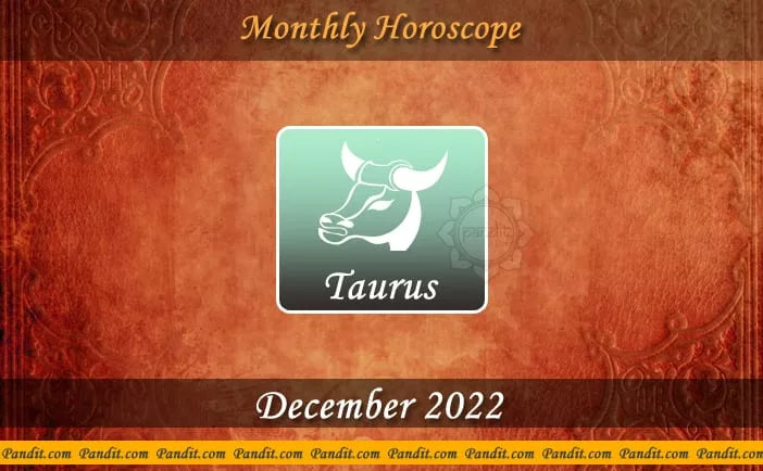 Taurus Monthly Horoscope For December 2022