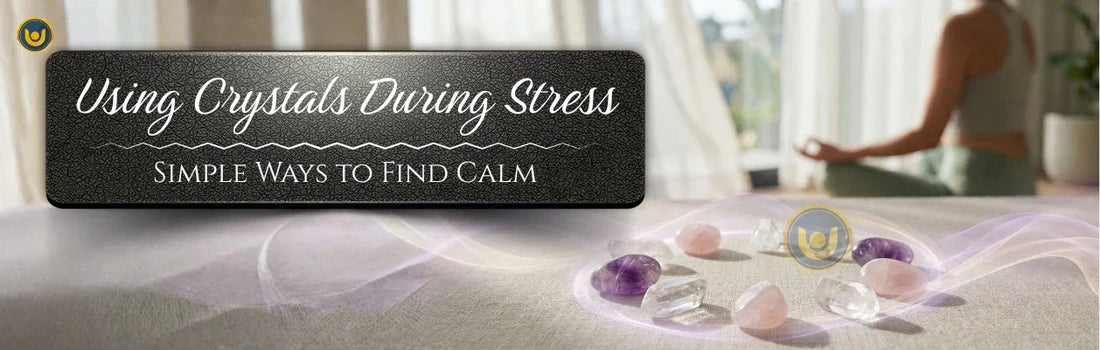 Using Crystals During Stress: Simple Ways to Find Calm
