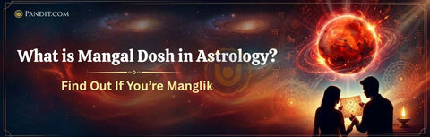 What is Mangal Dosh in Astrology?  Find Out If You’re Manglik