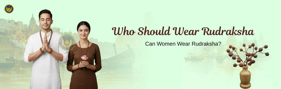 Who Should Wear Rudraksha? Can Women Wear Rudraksha?