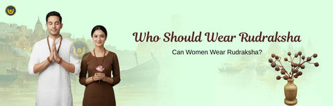 Who Should Wear Rudraksha? Can Women Wear Rudraksha?