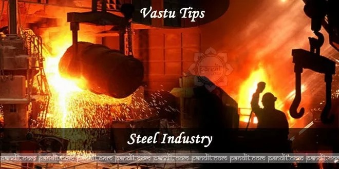 Vaastu Advice for Steel Industry