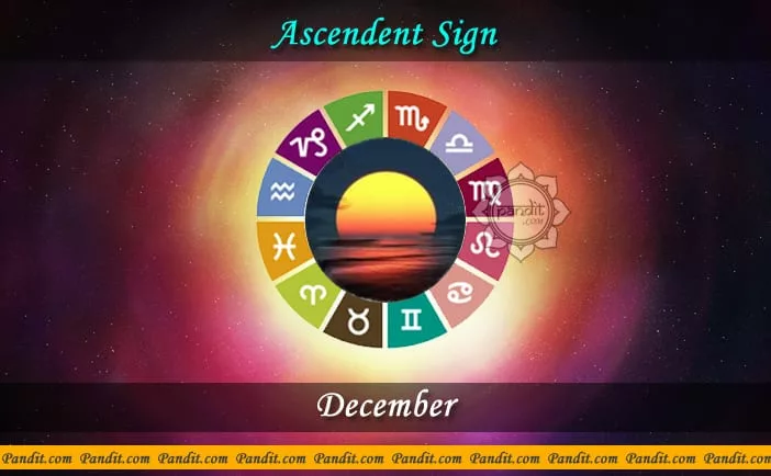 Ascendent Sign or Kundli Lagan - December 2016