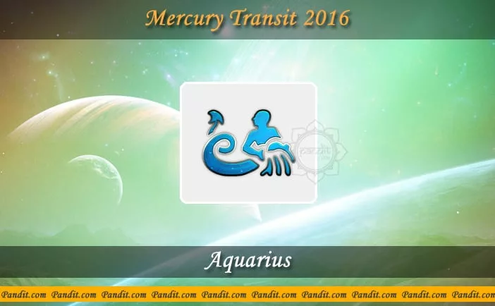 Mercury Transit In Aquarius On March 9, 2016