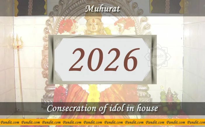 Shubh Muhurat For Consecration Of Idol In House 2026