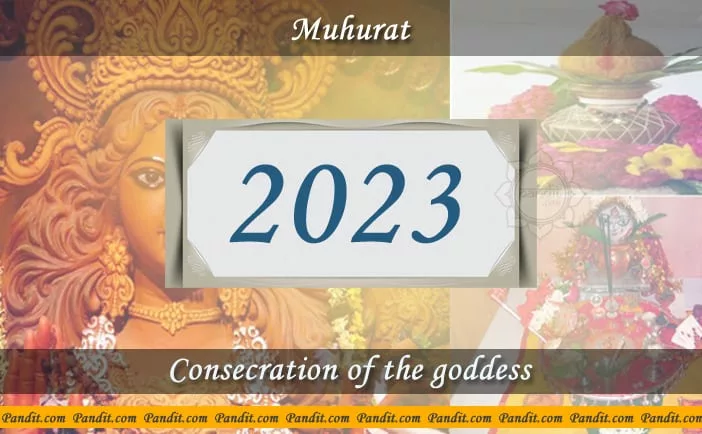 Shubh Muhurat For Consecration Of The Goddess 2023