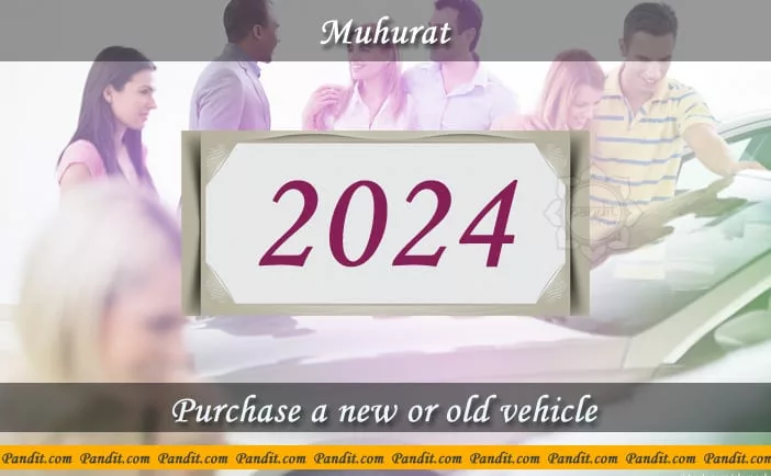 Shubh Muhurat To Purchase A New Or Old Vehicle 2024