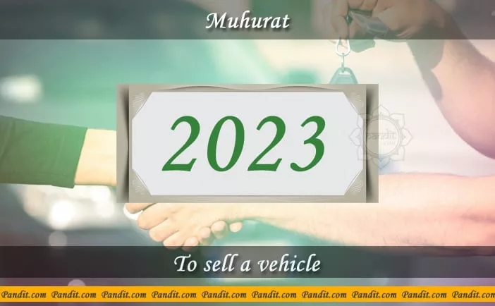 Shubh Muhurat To Sell A Vehicle 2023