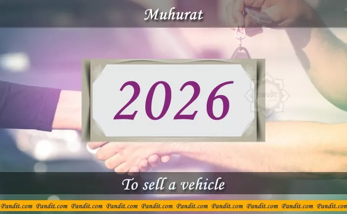 Shubh Muhurat To Sell A Vehicle 2026