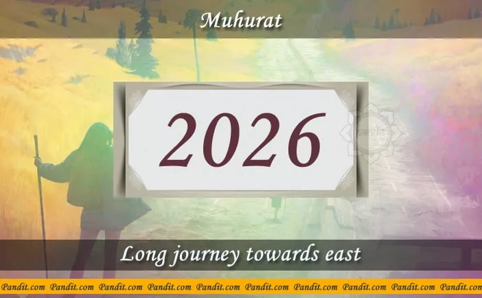 Shubh Muhurat For Long Journey Towards East 2026