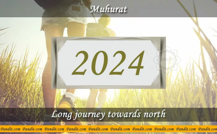 Shubh Muhurat For Long Journey Towards North 2024