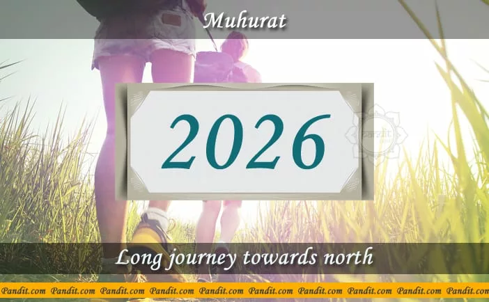 Shubh Muhurat For Long Journey Towards North 2026