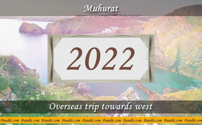 Shubh Muhurat For Overseas Trip Towards West 2022