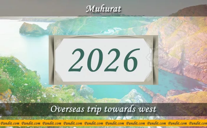 Shubh Muhurat For Overseas Trip Towards West 2026