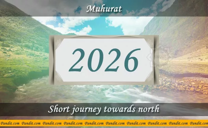 Shubh Muhurat For Short Journey Towards North 2026