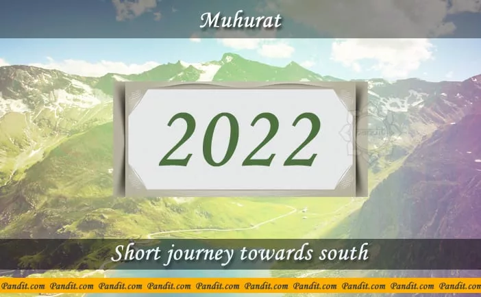 Shubh Muhurat For Short Journey Towards South 2022
