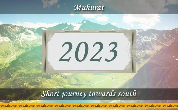 Shubh Muhurat For Short Journey Towards South 2023