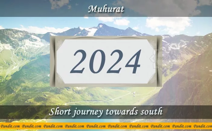 Shubh Muhurat For Short Journey Towards South 2024
