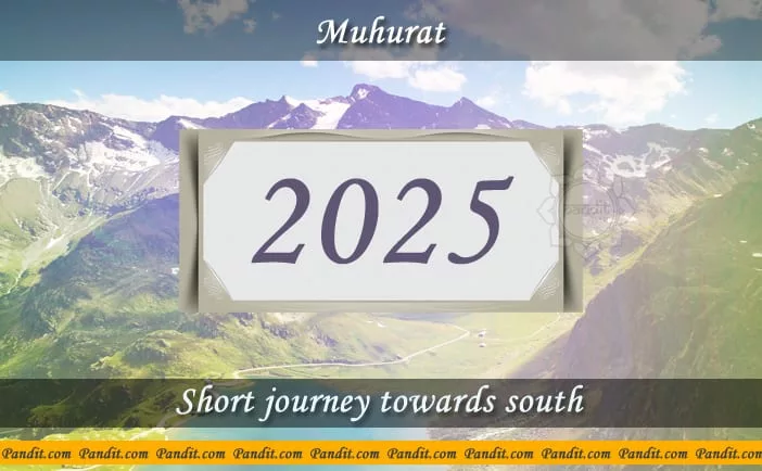 Shubh Muhurat For Short Journey Towards South 2025