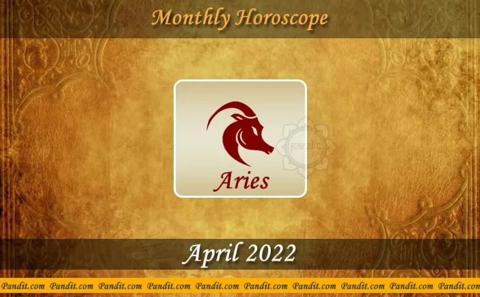 Aries Monthly Horoscope For April 2022