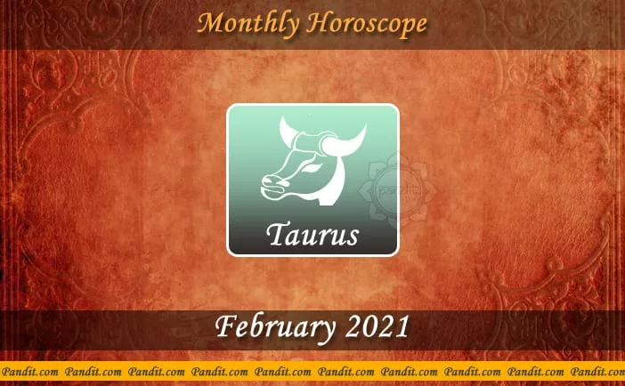 Taurus Monthly Horoscope For February 2021