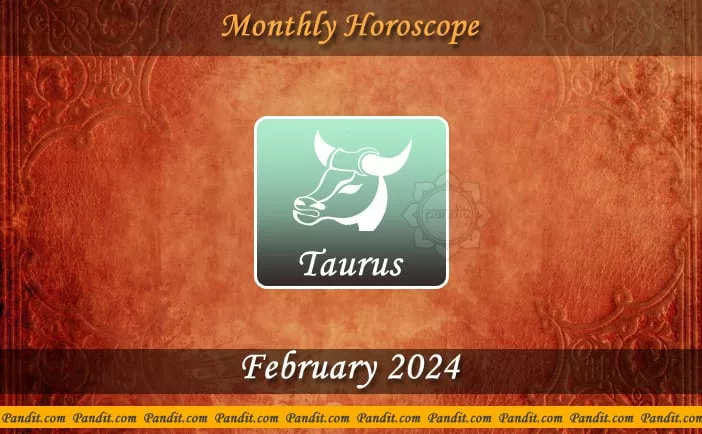 Taurus Monthly Horoscope For February 2024