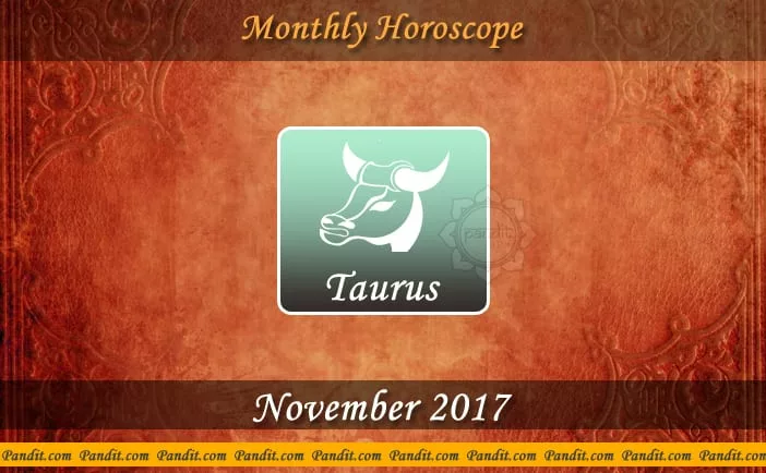 Taurus Monthly Horoscope For November 2017