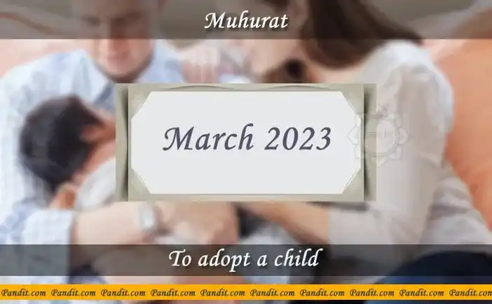 Shubh Muhurat For Adopt A Child March 2023