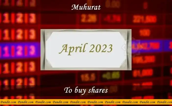 Shubh Muhurat For Buy Shares April 2023